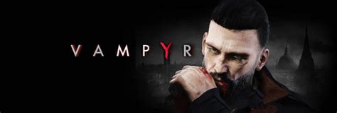 Основы геймплея в Vampyr