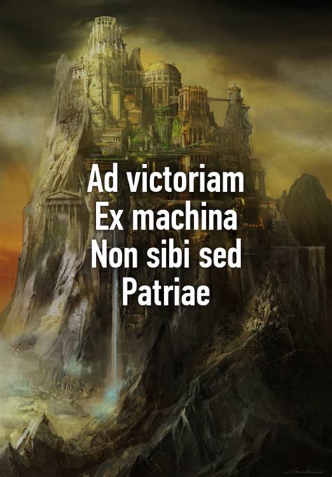 Что означает фраза "Ad victoriam ex machina non sibi sed patriae"?